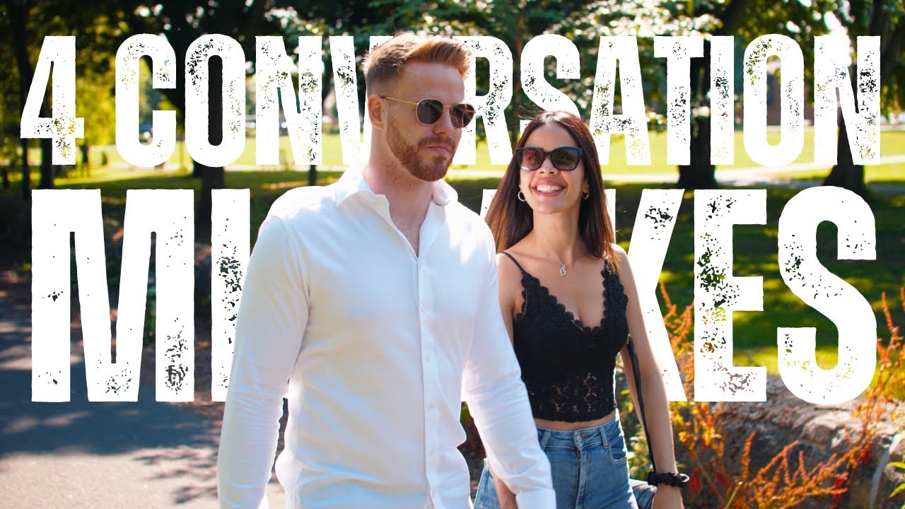 4 CONVERSATION MISTAKES THAT INSTANTLY TURN WOMEN OFF