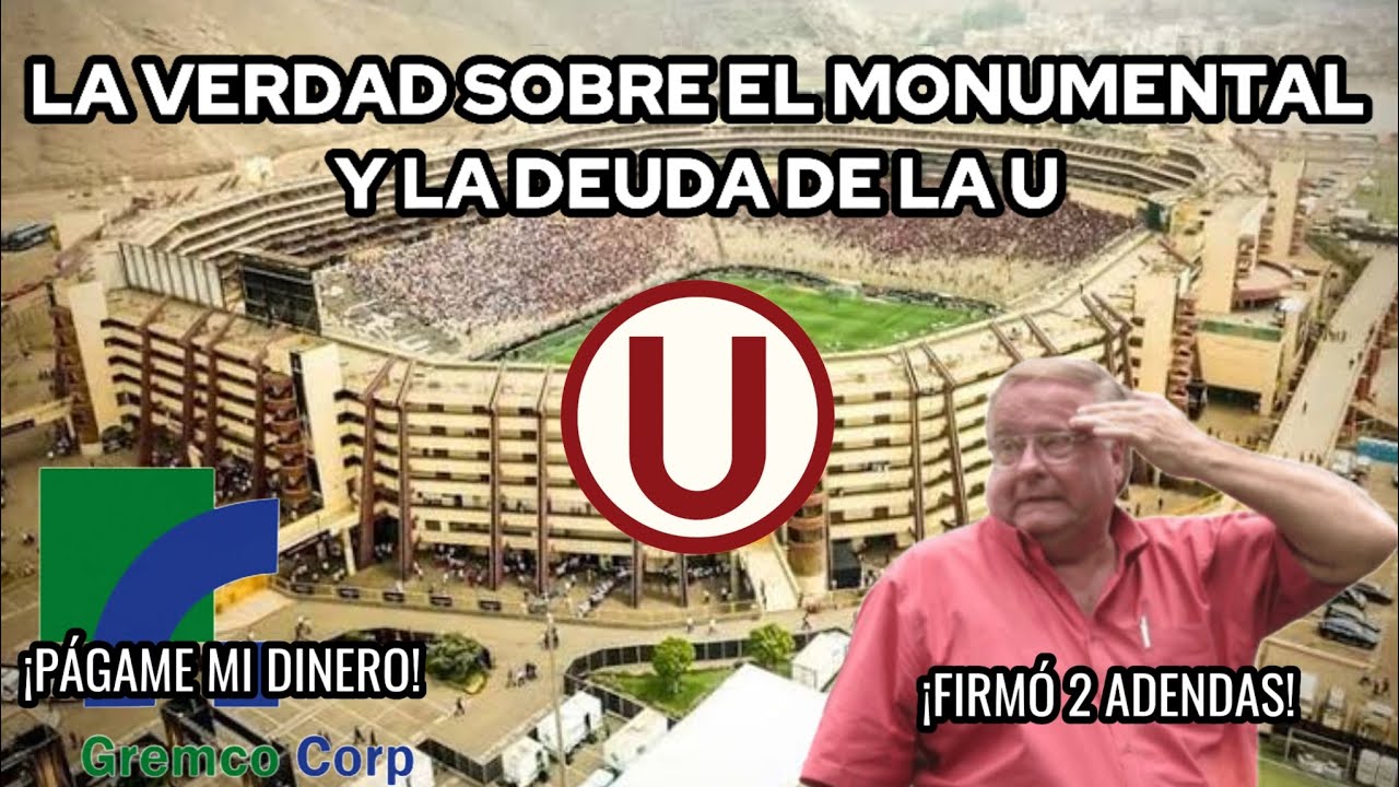 La verdad sobre la deuda de Universitario de Deportes y GREMCO por el Estadio Monumental (Parte N°1)
