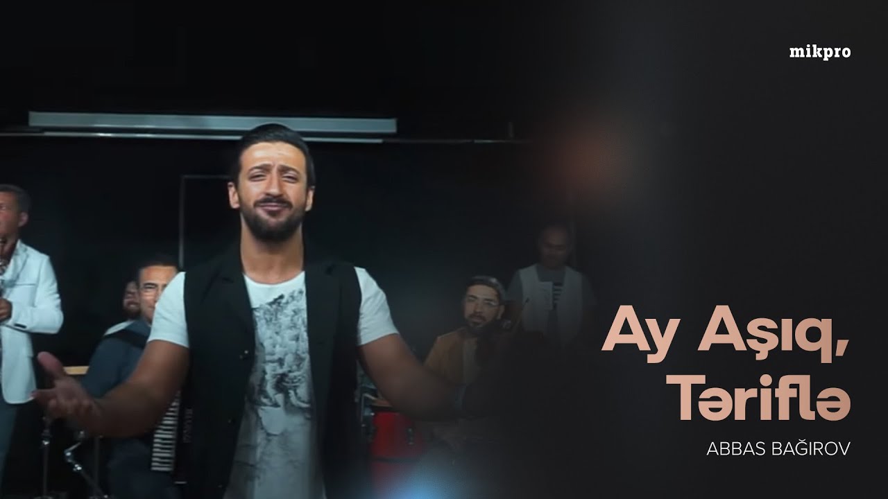 Abbas Bağırov — Ay Aşıq, Təriflə | 2019 | 