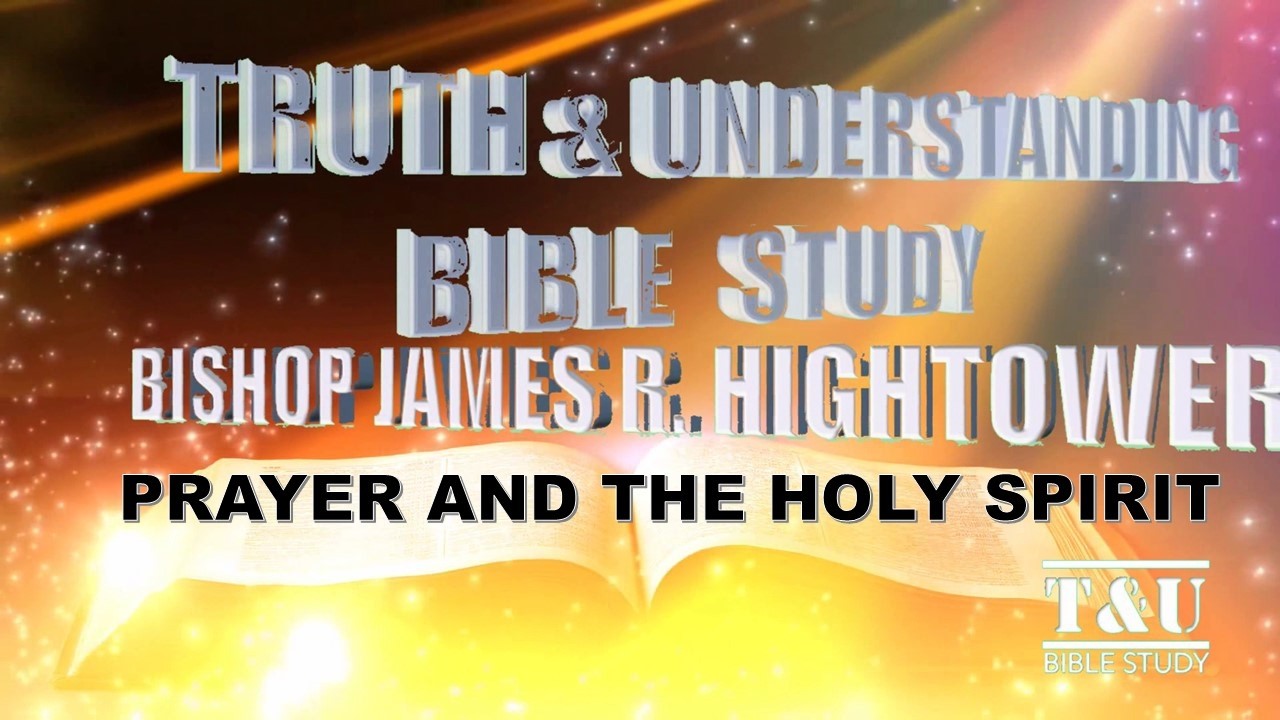PRAYER AND THE HOLY SPIRIT ] Bishop James R. Hightower