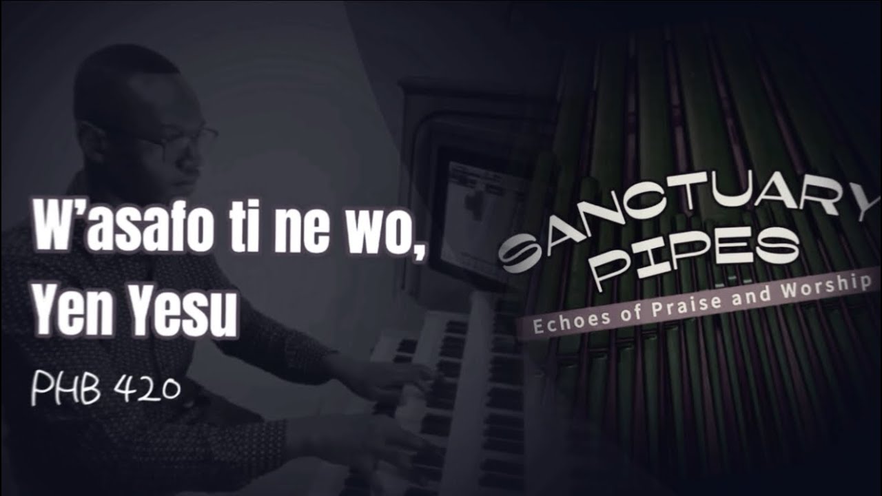 PHB 420: W’ASAFO TI NE WO, YEN YESU | Hymn