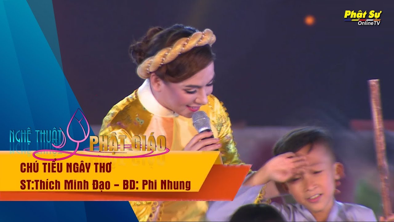 Phi Nhung Tr&igrave;nh b&agrave;y: Ch&uacute; Tiểu Ng&acirc;y Thơ tại Vesak 2019