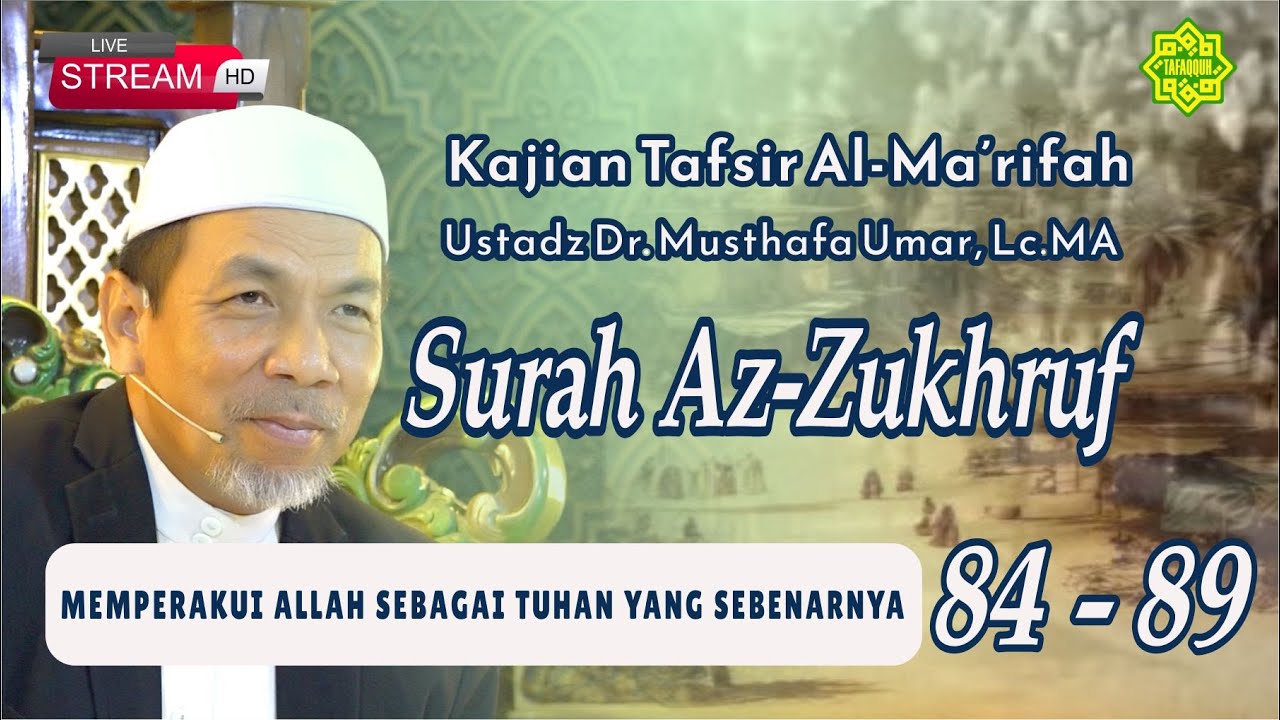 KAJIAN TAFSIR SURAT AZ- ZUKHRUF AYAT 84-89  Ustadz Dr. KH. Musthafa Umar, Lc. MA (26/11/2025)