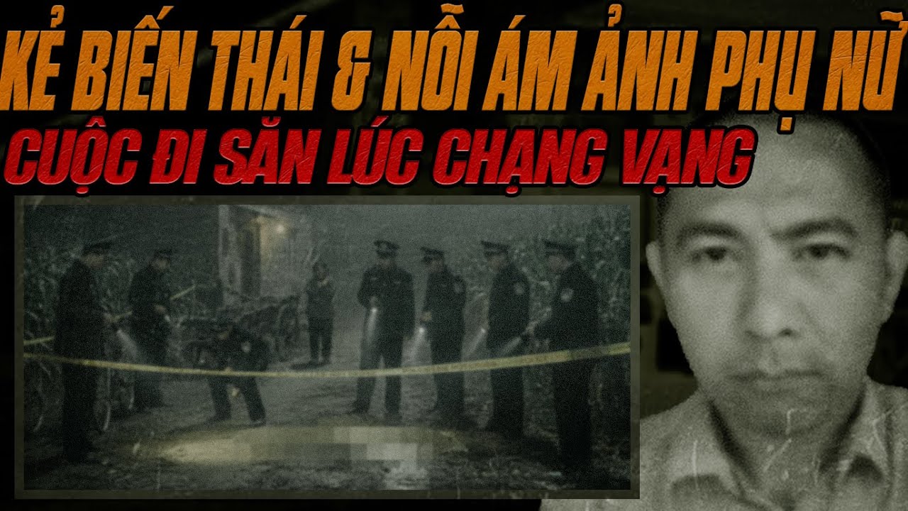 Kỳ Án Trung Quốc: Kẻ Biến Thái Bị Ám Ảnh Về Phụ Nữ Đơn Thân.