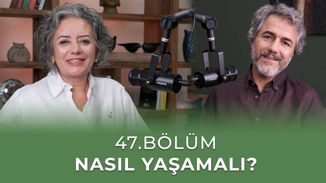 Bölüm 47 l Nasıl Yaşamalı?