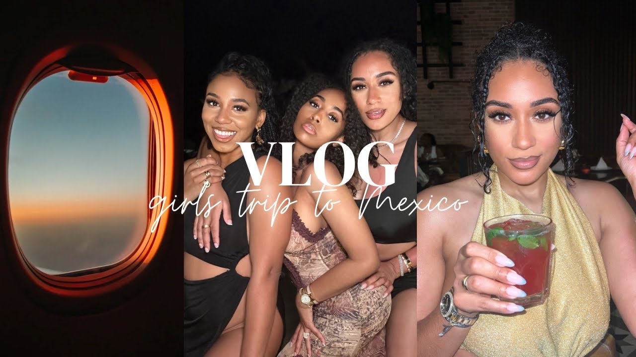Weekly Vlog: Mexico for my Best Friends Birthday + I Think my Spanish is pretty good + Girls Trip