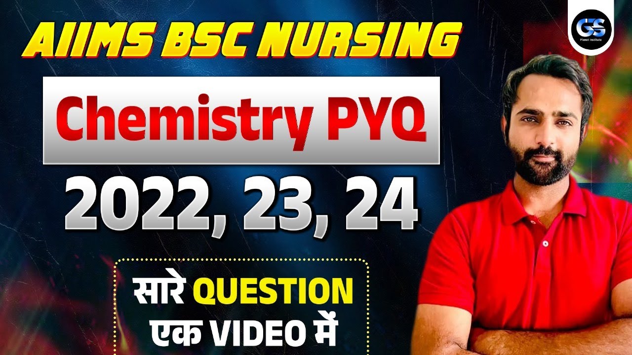 AIIMS BSC NURSING PREVIOUS YEAR QUESTION PAPER | AIIMS NURSING CHEMISTRY PYQ 2022, 23, 24 ONE SHOT