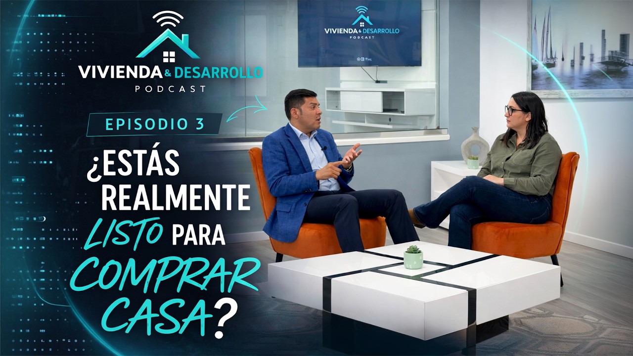 ¿Estás realmente listo para comprar casa? | Episodio 3 – Vivienda y Desarrollo Podcast
