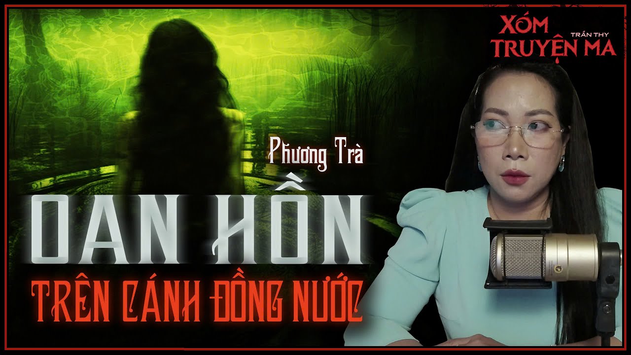 OAN HỒN TRÊN CÁNH ĐỒNG NƯỚC - Truyện ma miền Tây | Trần Thy diễn đọc