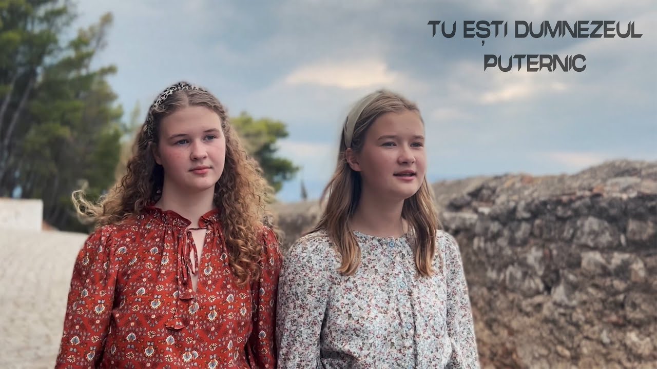 Sara & Melina Nasaudeanu || Tu ești Dumnezeul puternic