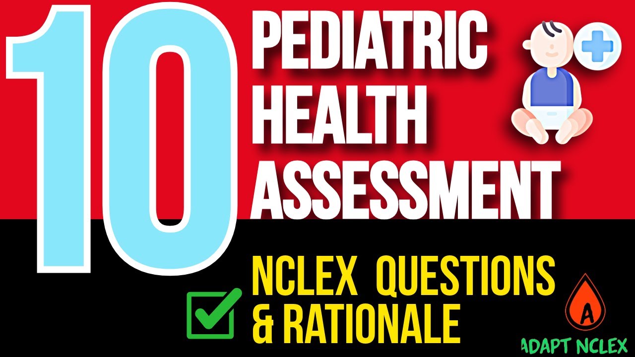 10 MUST-KNOW Pediatric NCLEX Health Assessment Questions & Answers (Nursing)