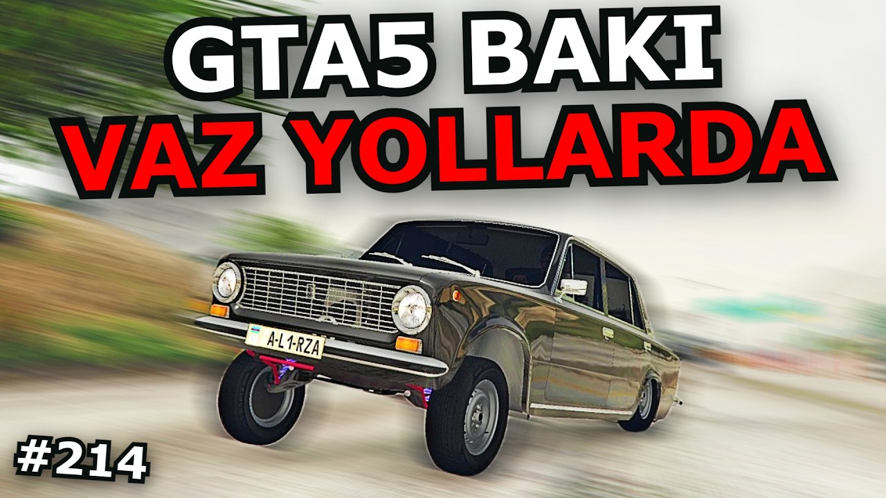 VAZ AVTOŞ YOLLARDA [GTA5 BAKI] #214 Azərbaycanca