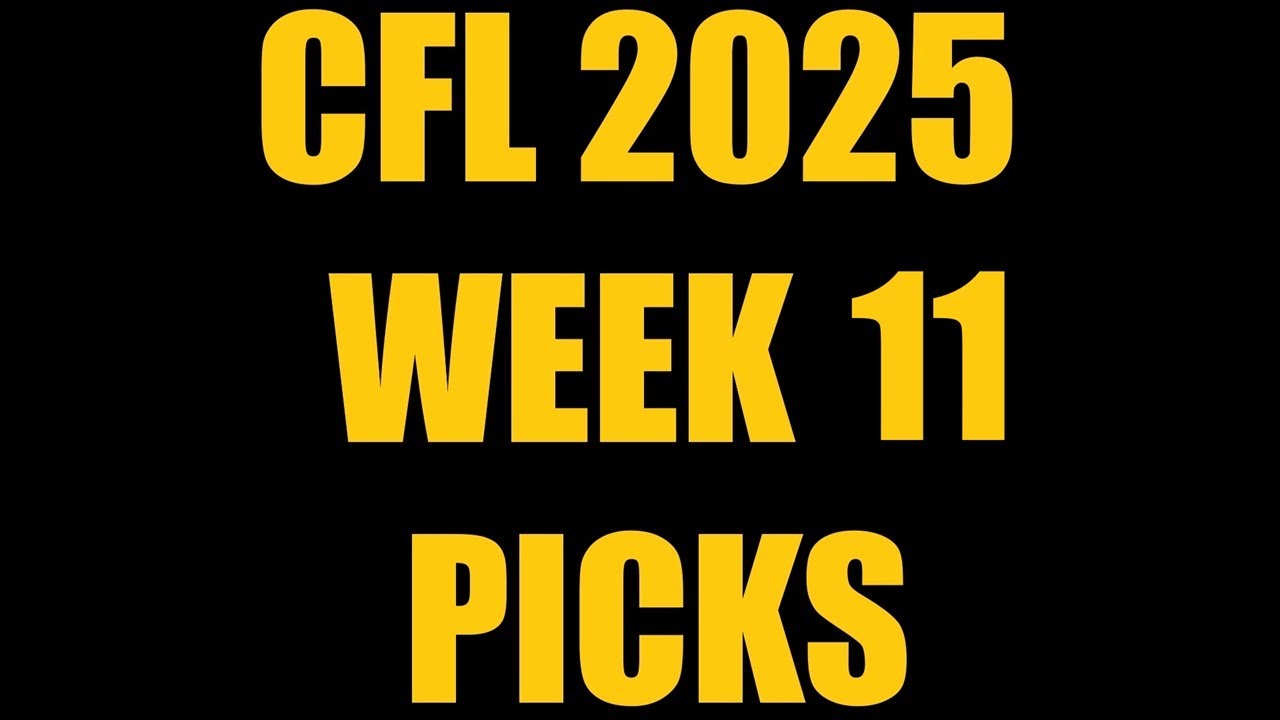 Week 11 Picks | CFL 2025