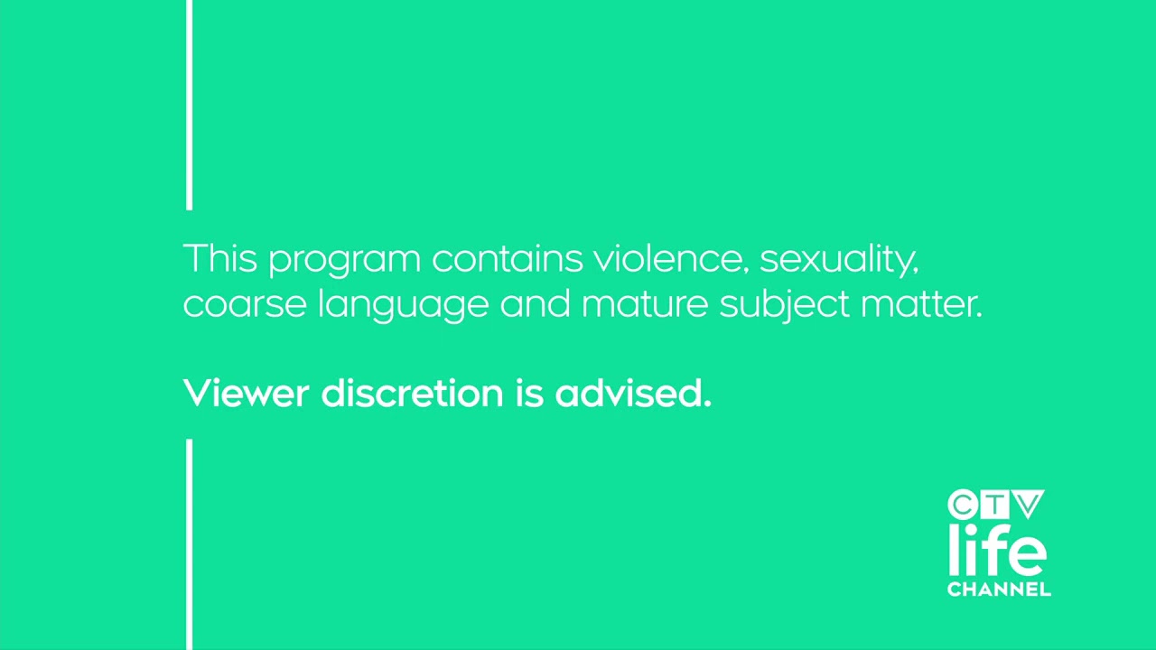 CTV Life Channel (2019) - Violence, Sexuality, Language and Mature Subject Matter Viewer Advisory
