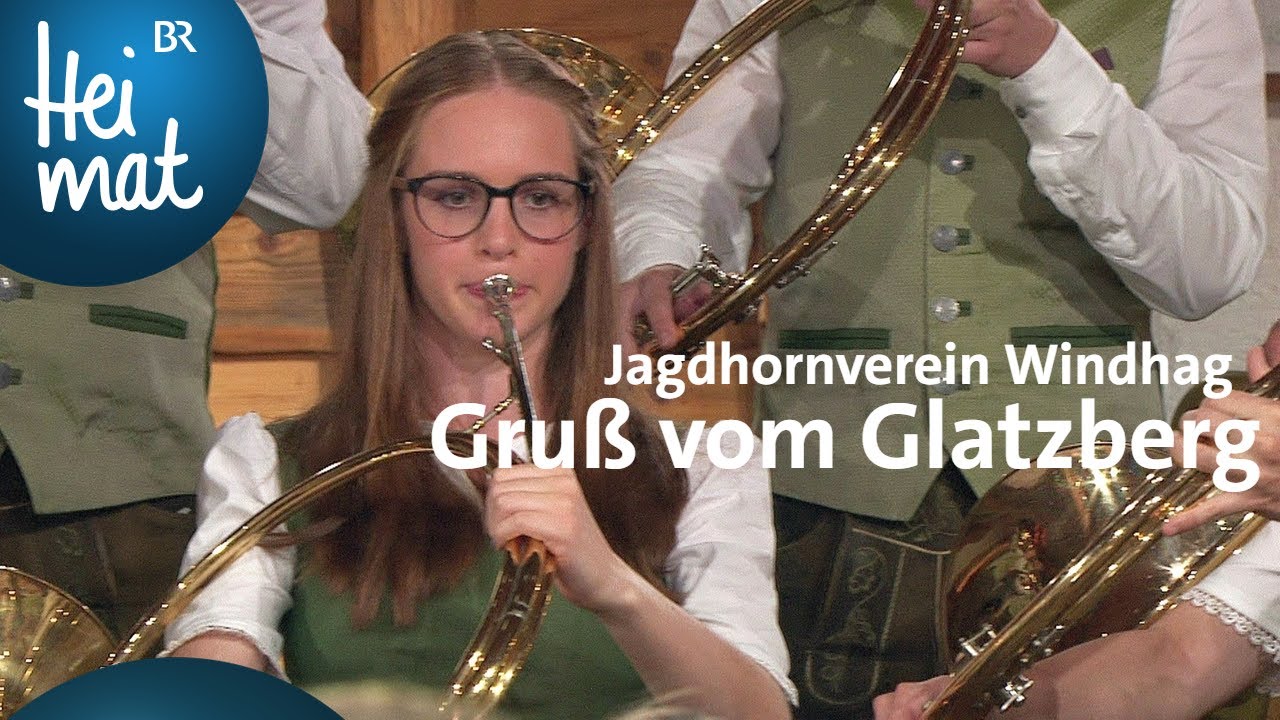 Jagdhornverein Windhag: Gruß vom Glatzberg | Musikantentreffen | BR Heimat - die beste Volksmusik
