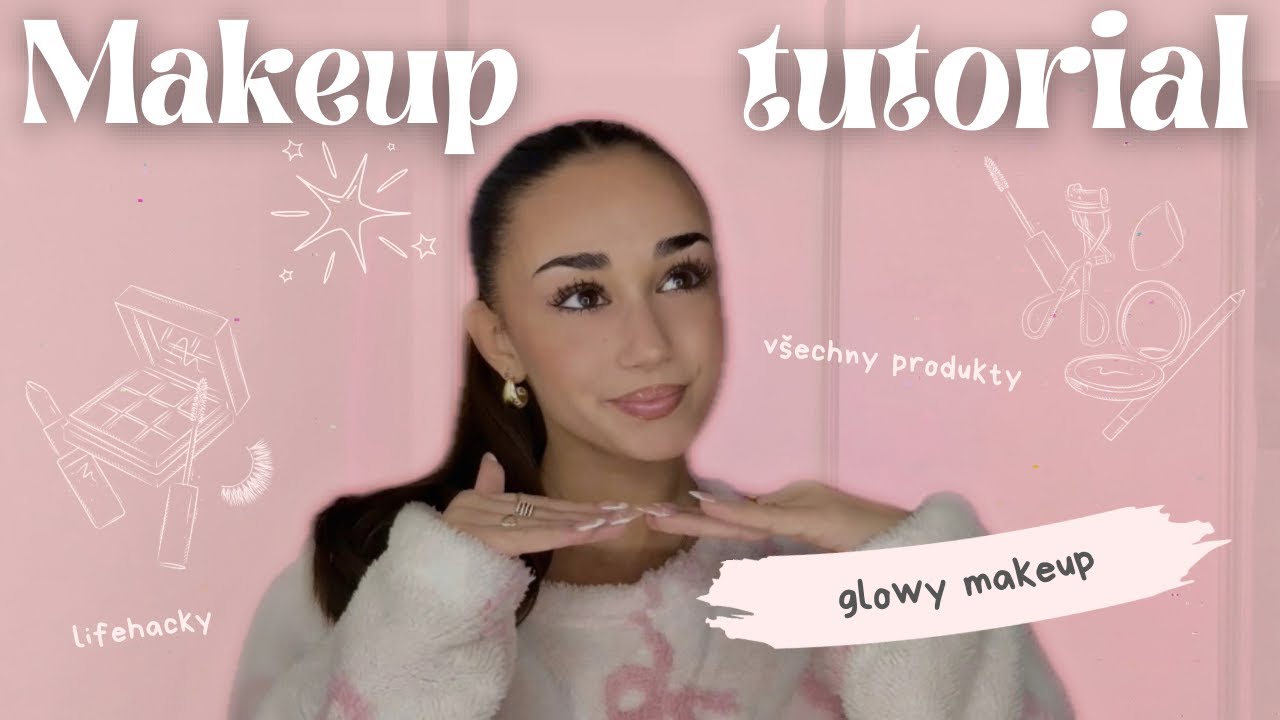 makeup tutorial- všechny produkty, lifehacky...