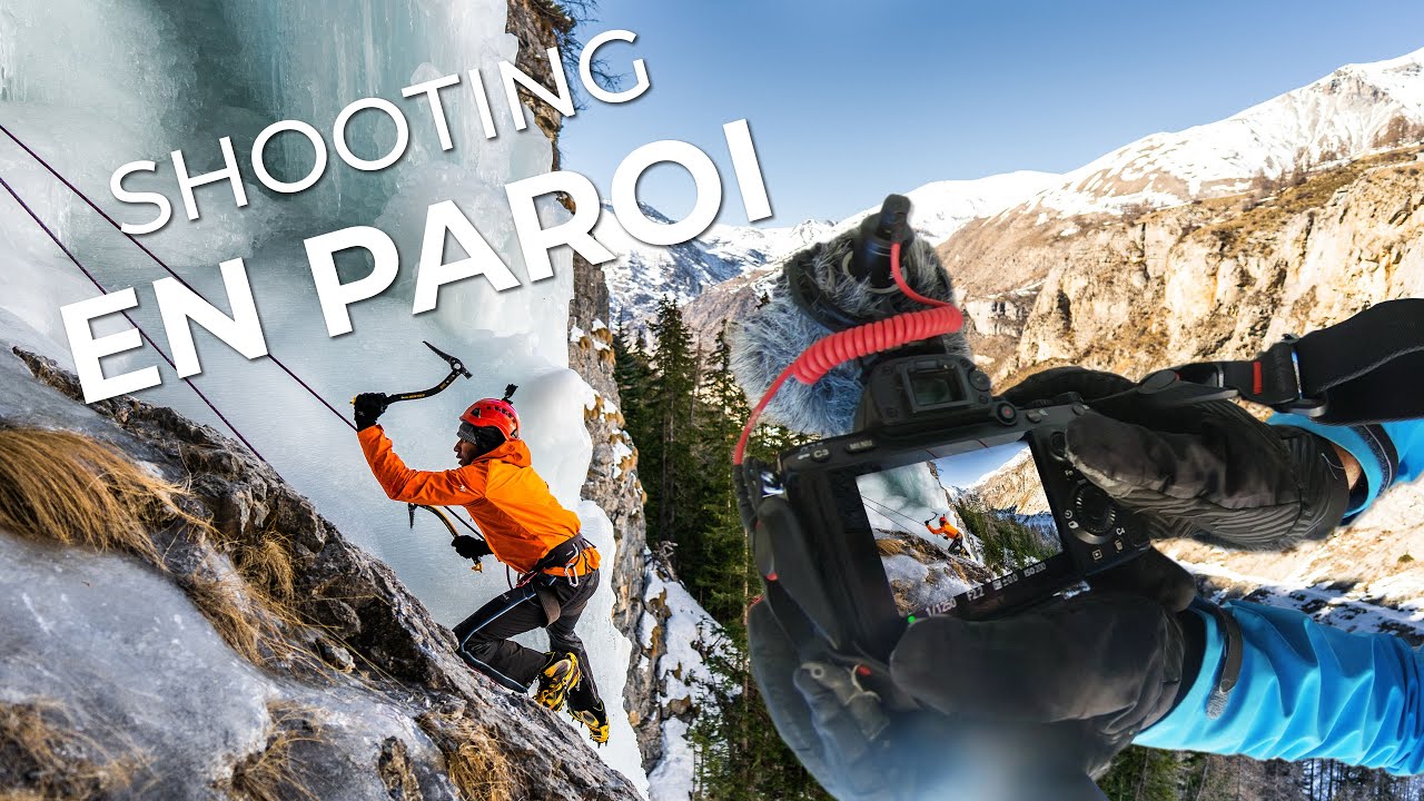 SHOOTING EN PAROI ! Comment filmer et faire des photos d'escalade en cascade de glace