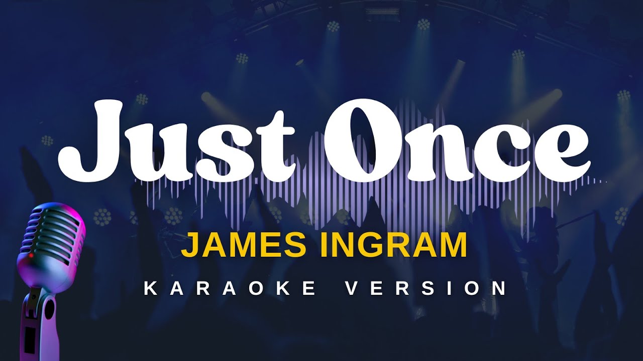 JUST ONCE - James Ingram (Karaoke Version)