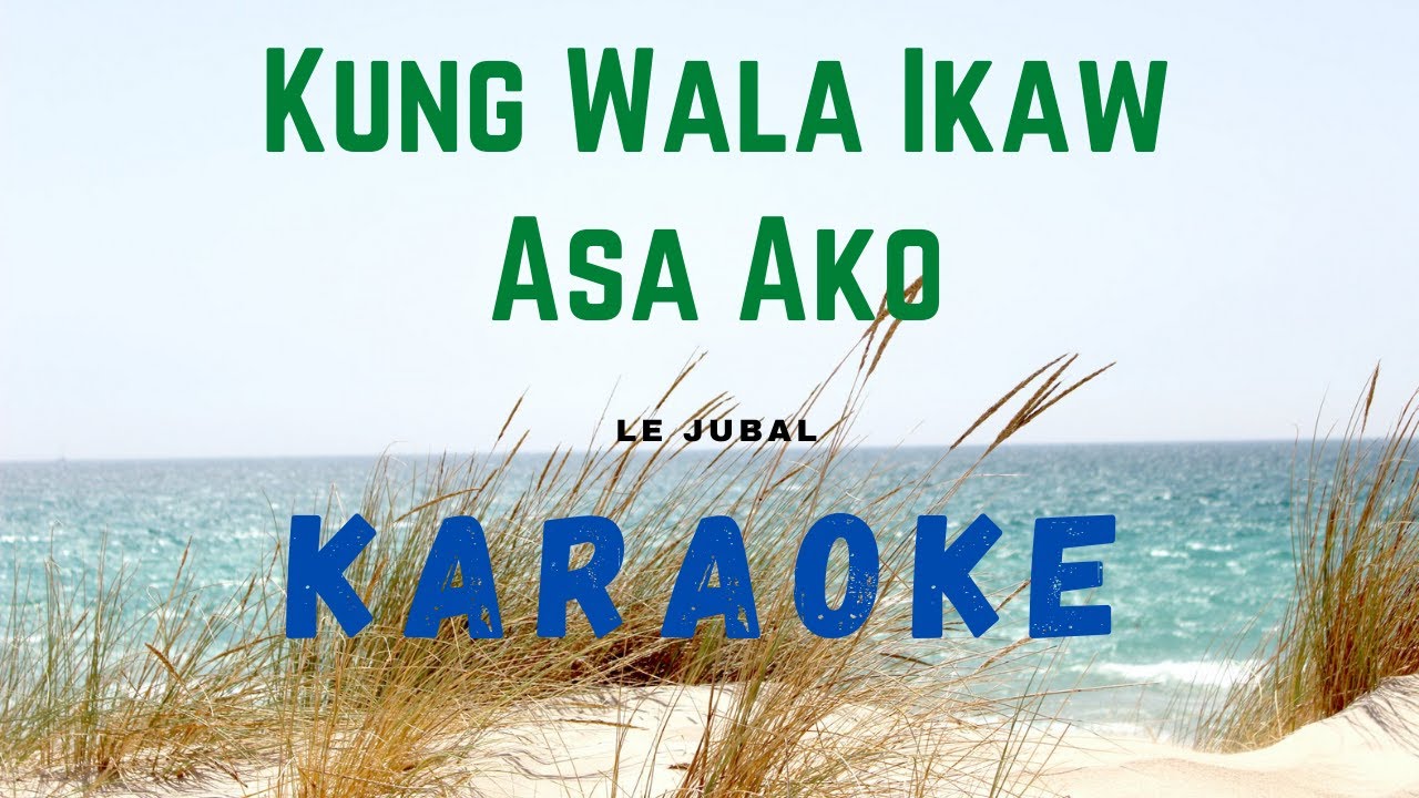 Kung Wala Ikaw Asa Ako_ Karaoke_Minus One_ Instrumental  - LE JUBAL band