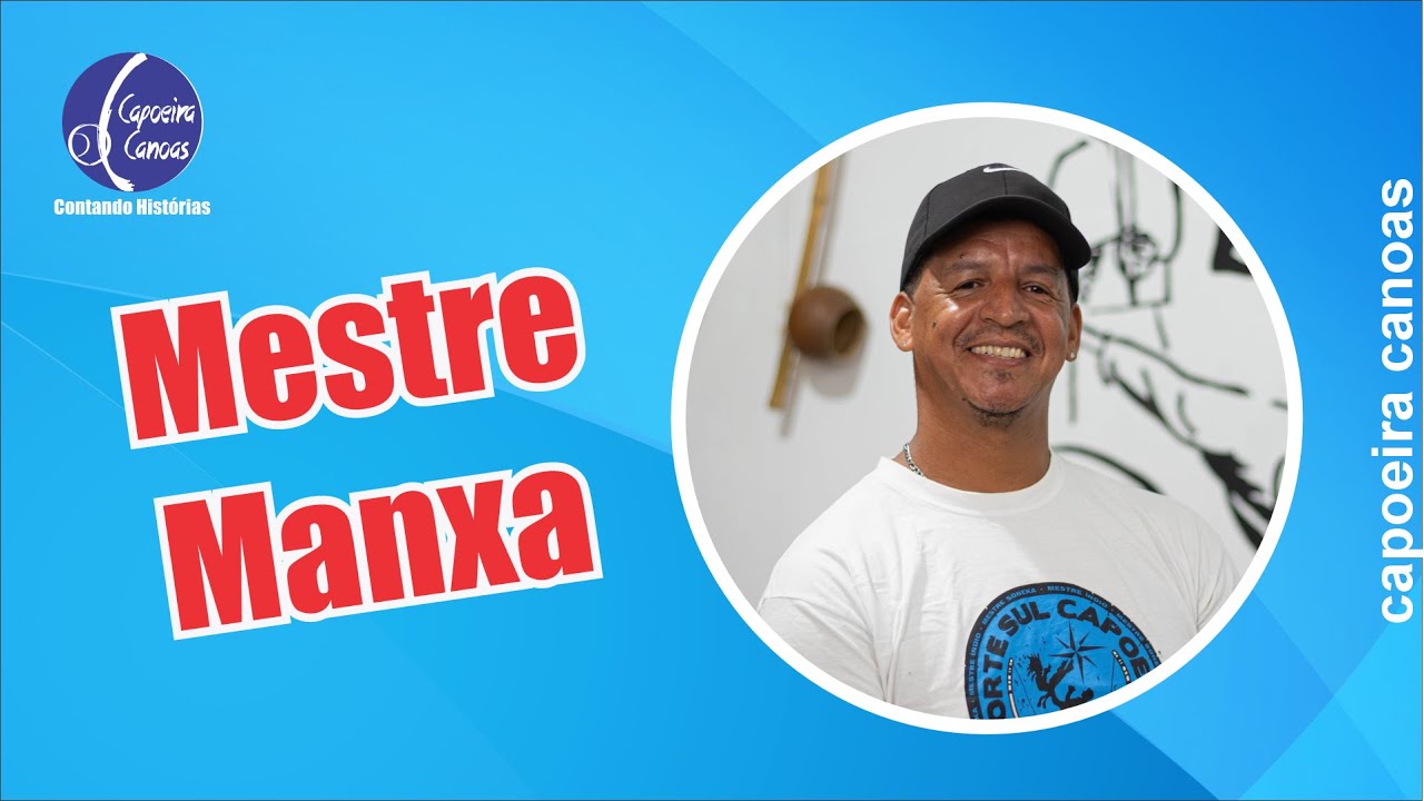 Mestre Manxa - Capoeira Canoas