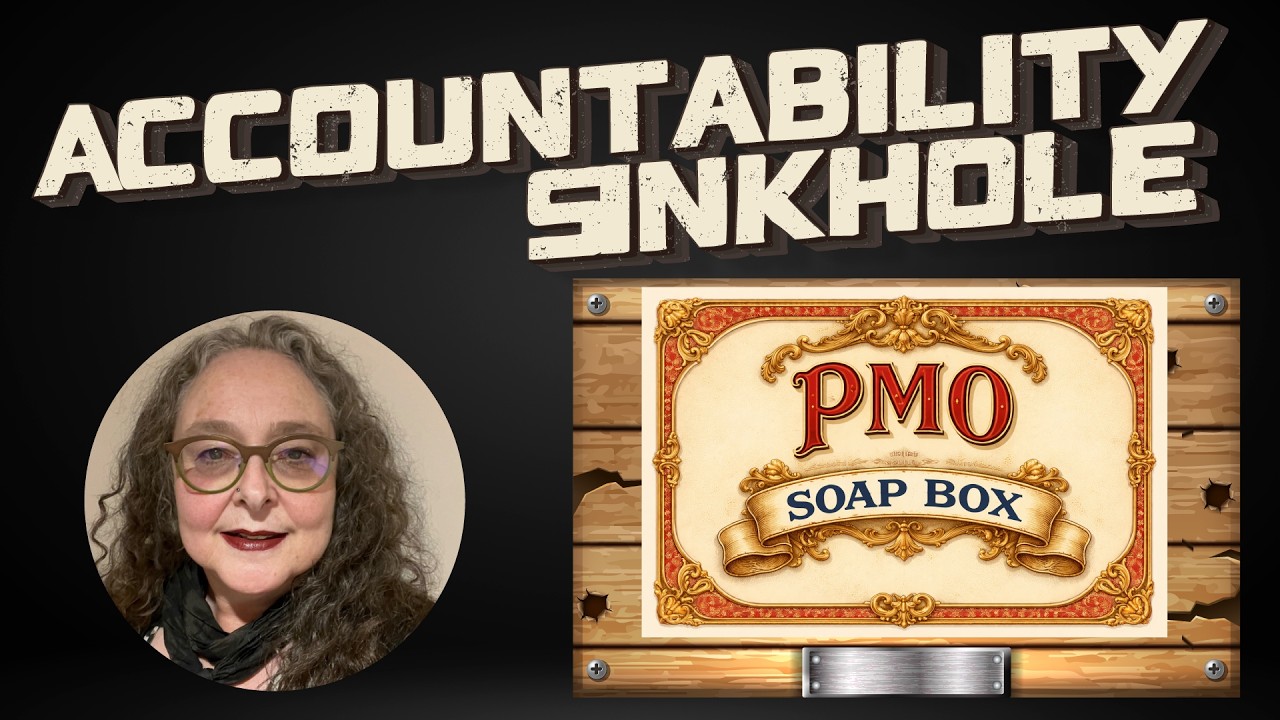 PMO Soap Box - The Accountability Sinkhole
