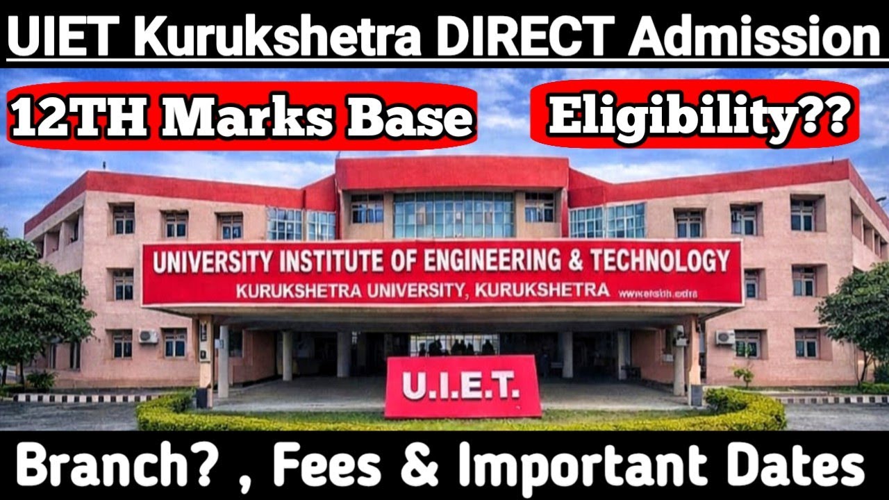 DIRECT Admission in UIET Kurukshetra Without JEE | 12th Marks Criteria 2026-27 Eligibility Criteria