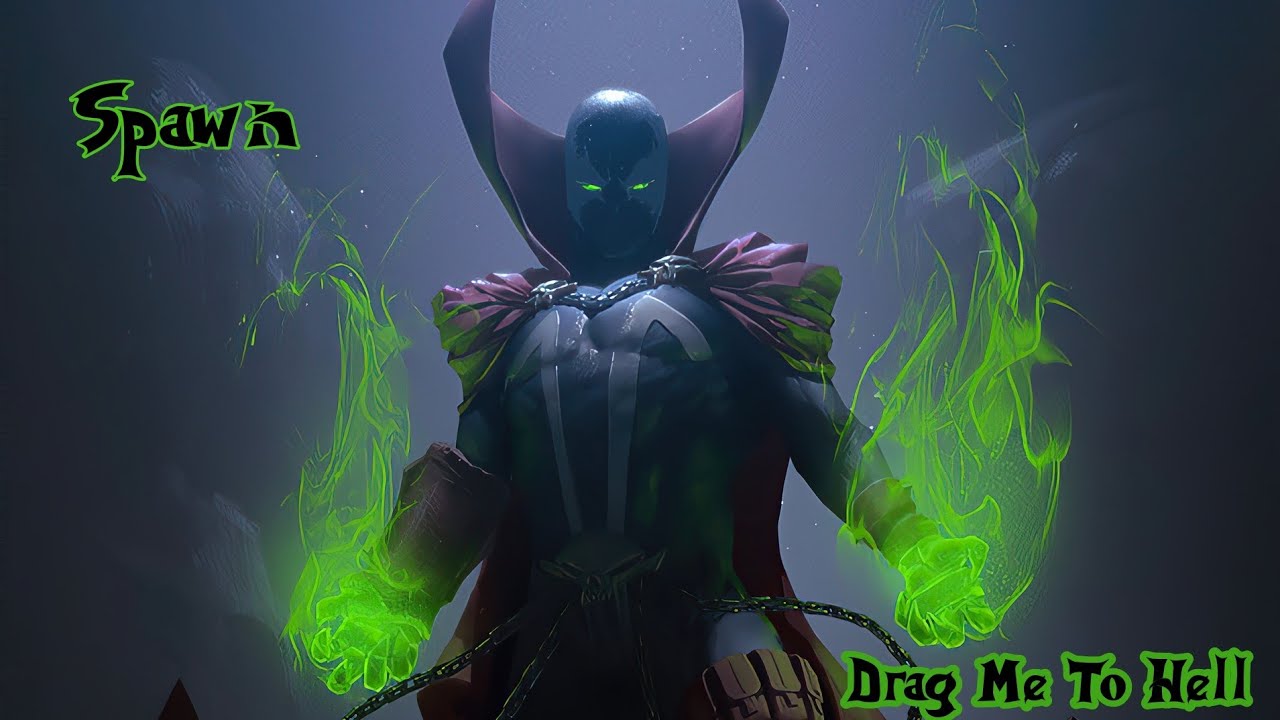 Spawn Tribute- Drag Me To Hell