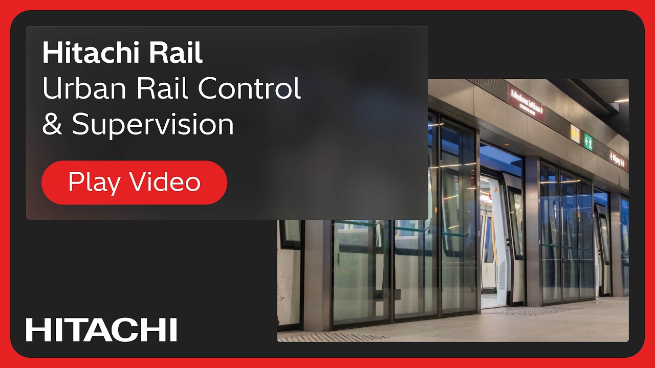 Hitachi Rail: Urban Rail Control & Supervision