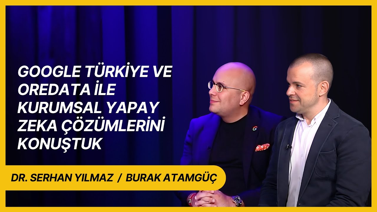 Google T&uuml;rkiye ve Oredata ile kurumsal yapay zeka &ccedil;&ouml;z&uuml;mlerini konuştuk