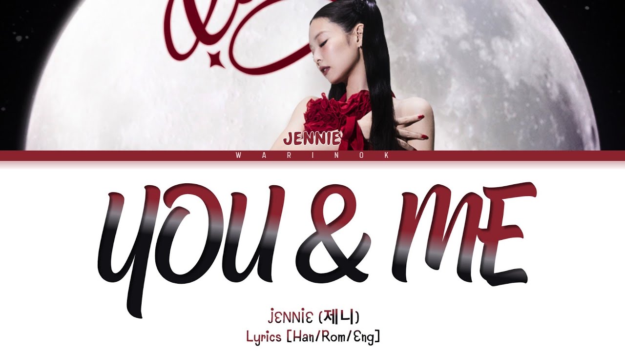 JENNIE - 'You & Me' lyrics (Color coded lyrics)