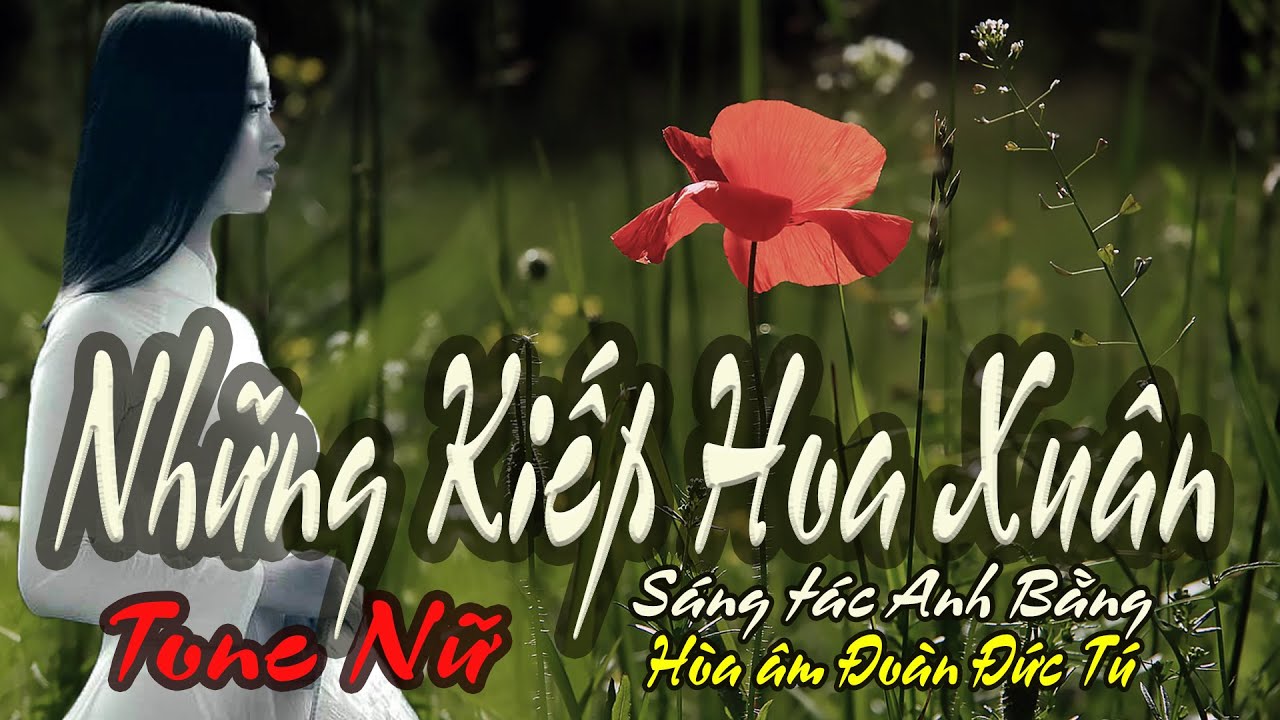 karaoke Những Kiếp Hoa Xuân_ Sáng tác Anh Bằng_ Hòa âm Đoàn Đức Tú_ Giọng Nữ