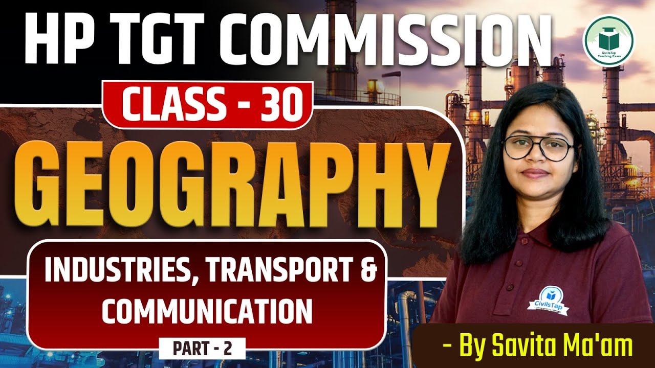 HP TGT Commission 2025: Geography | Industries, transport and Communication | Class-30 | Civilstap