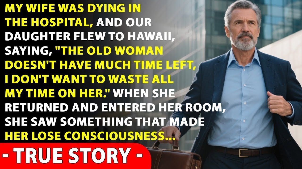 While My Wife Was Dying In The Hospital, My Daughter Flew To Hawaii  When She Returned