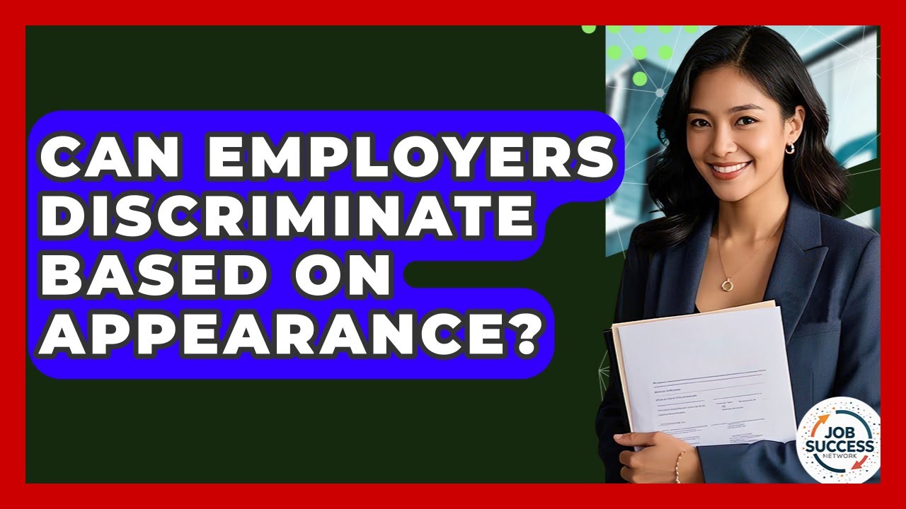 Can Employers Discriminate Based On Appearance? - Job Success Network