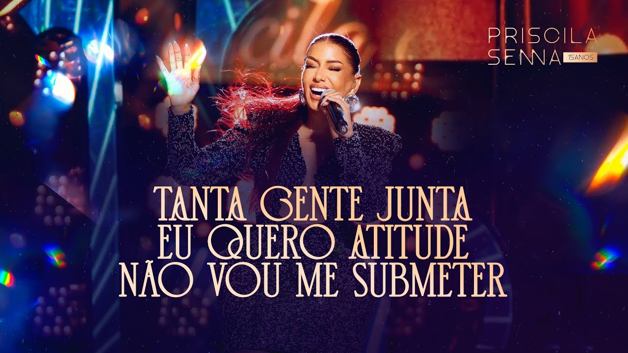 Priscila Senna - Tanta Gente Junta / Eu Quero Atitude / Não Vou Me Submeter (PRISCILA SENNA 15 ANOS)
