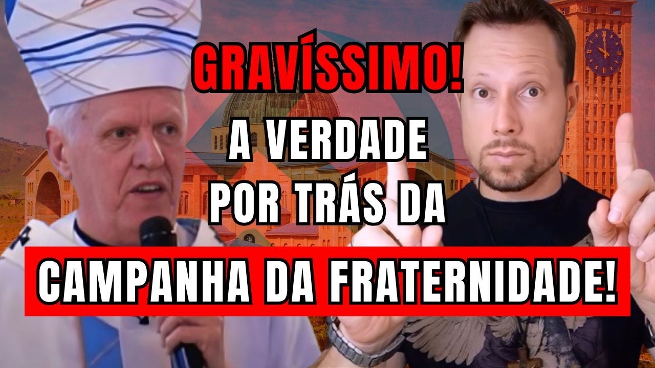 GRAVÍSSIMO! A verdade por trás da Campanha da Fraternidade!