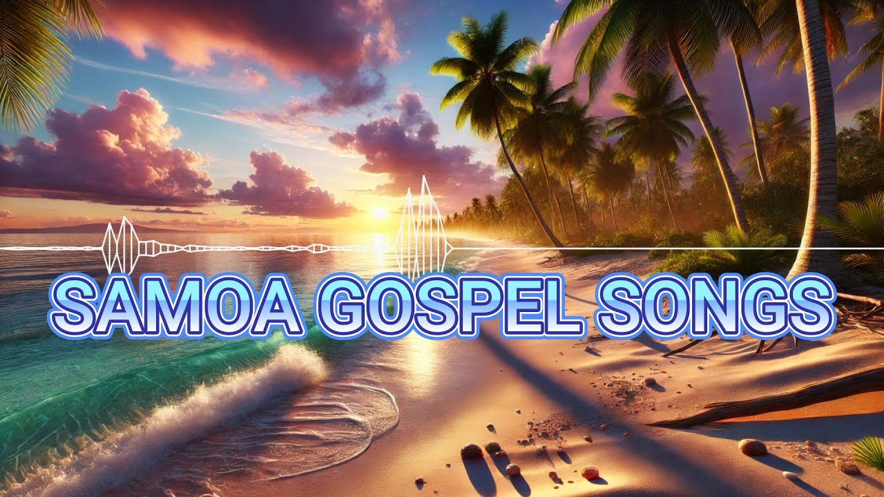 NONSTOP SAMOAN GOSPEL SONGS 2025
