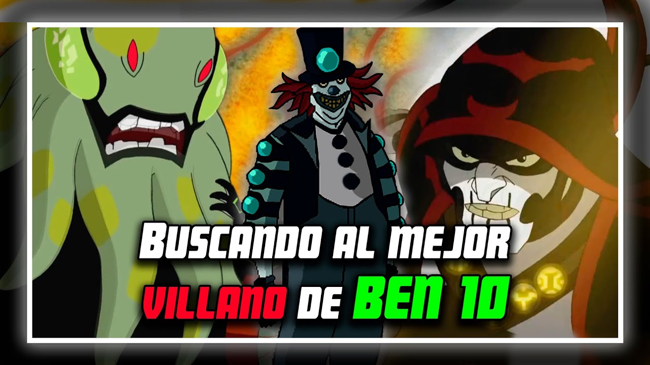 ¿Cuál es el MEJOR VILLANO de BEN 10 Clásico?