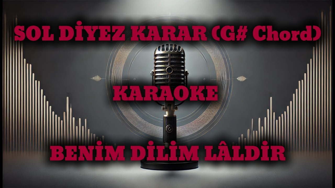 BENİM DİLİM LALDİR '' Sol Diyez Karar (G# Chord) '' KARAOKE