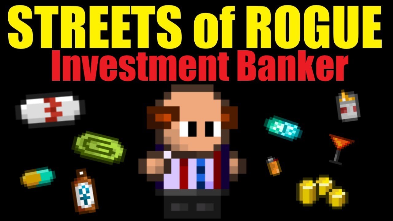 Руководство инвестиционного банкира Streets of Rogue