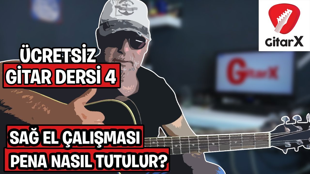 Pena Nasıl Tutulur | 4. Ders | Ücretsiz Gitar Dersleri | Gitarda Sağ El Kullanımı | GitarX