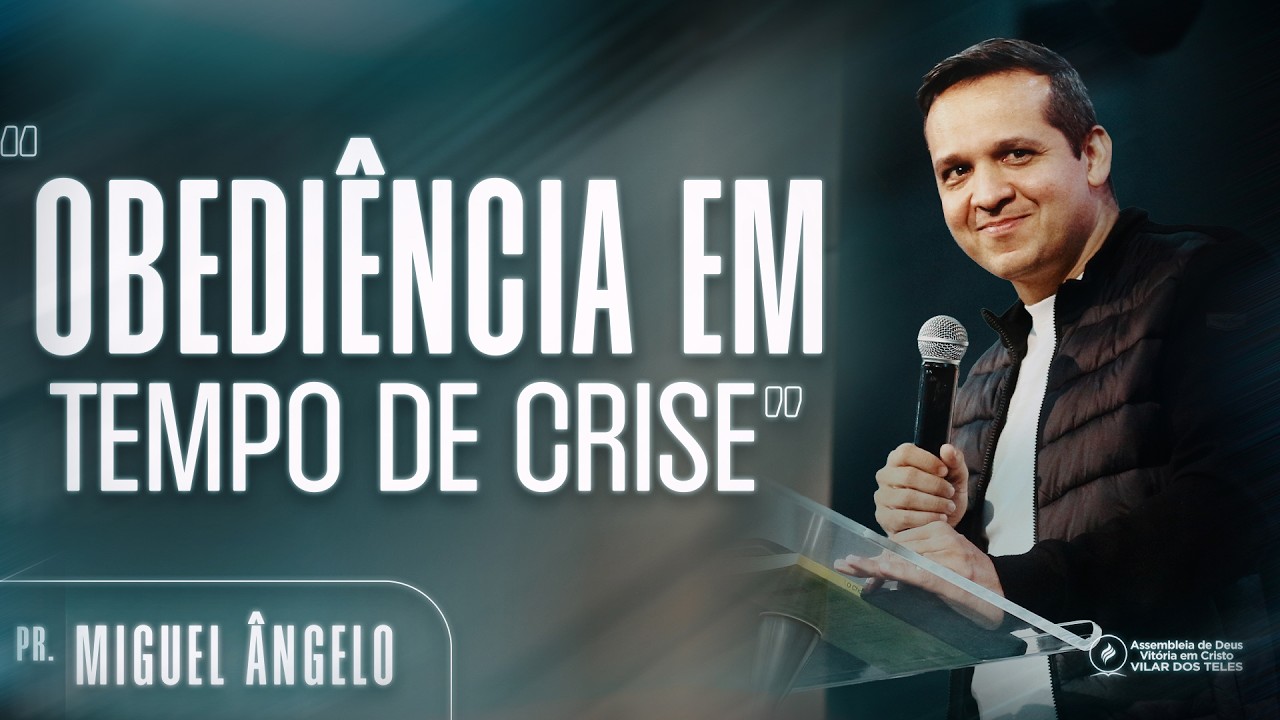 Obediência Em Tempo de Crise | Pr. Miguel Ângelo | ADVEC Vilar dos Teles