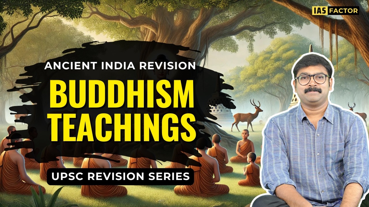 UPSC Ancient India Fast Revision | Buddhism Teachings | Day 5 | Prelims & Mains | IAS Factor #upsc