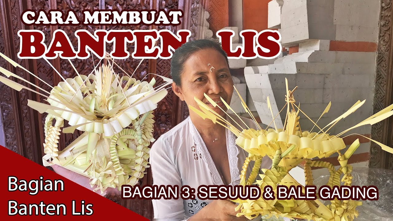 Cara Membuat Banten Lis Bali - Part 3 Sesuwud dan Bale Gading