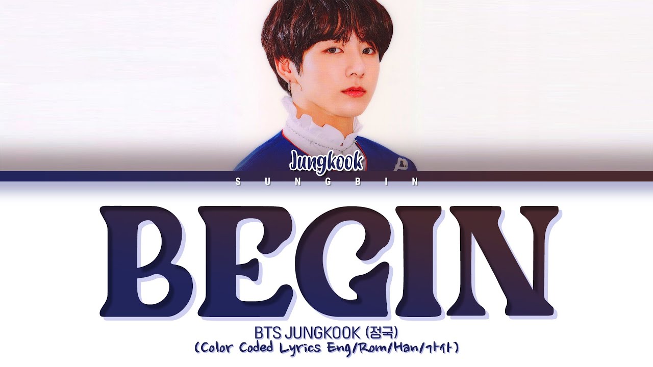 JUNGKOOK (BTS) - Begin Lyrics (정국 Begin 가사) (Color Coded Lyrics)