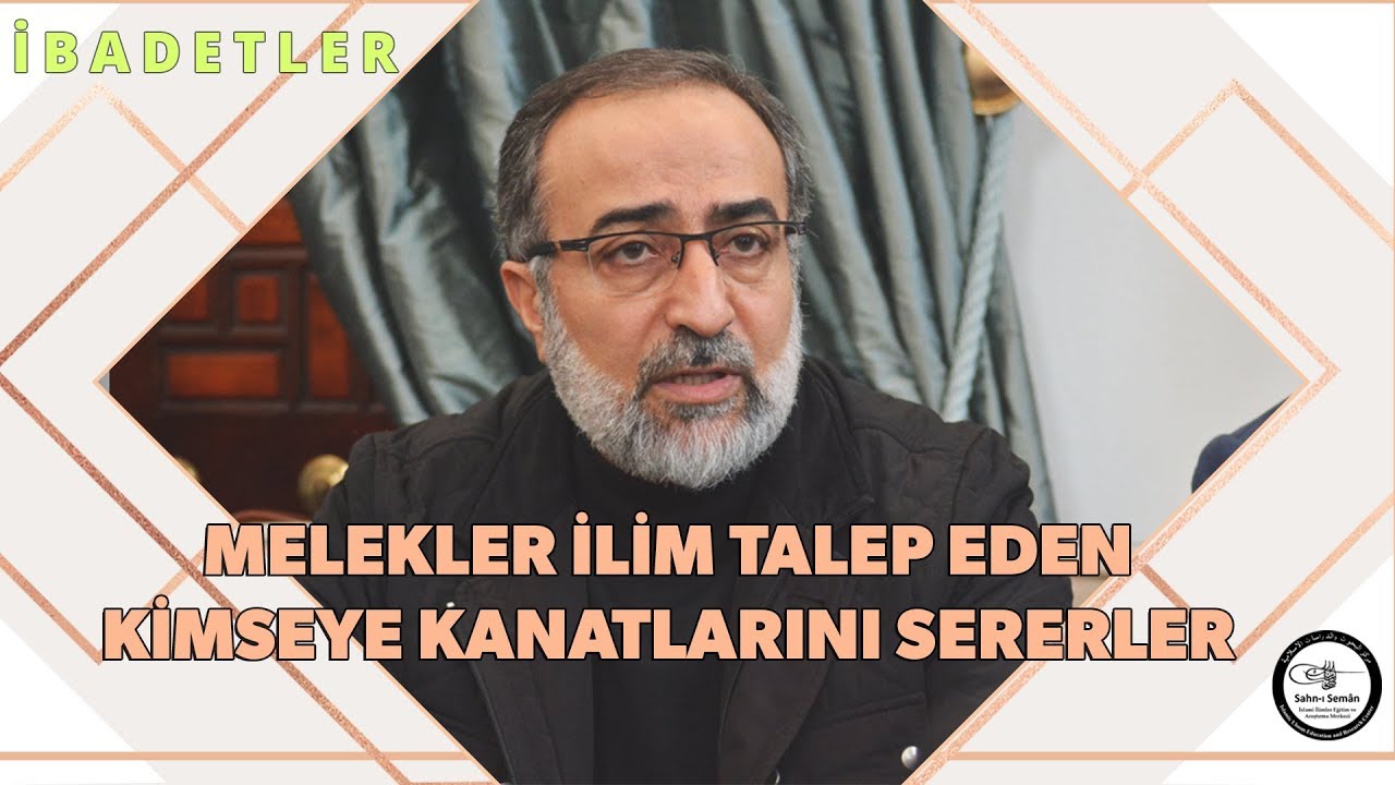 Ebubekir Sifil - Melekler İlim Talep Eden Kimseye Kanatlarını Sererler