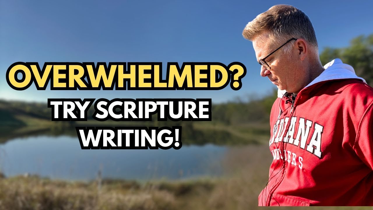 Scripture Writing: 11 Verses for OVERWHELMING Days