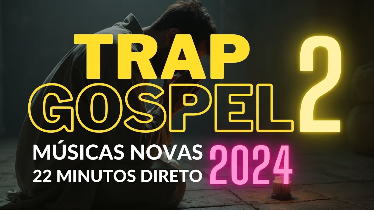 TRAP GOSPEL 2024 - 22 MINUTOS DE LOUVOR TRAP | MELHORES M&Uacute;SICAS | MAIS TOCADAS