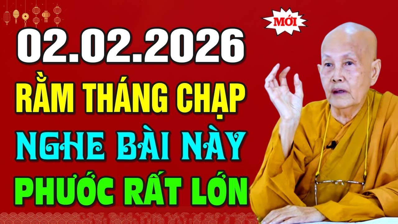 02.02.2026 Rằm Tháng Chạp, Nghe Được Bài Này Phước Rất Lớn | SC. Tâm Tâm