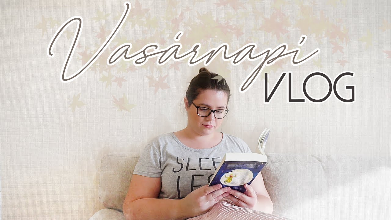 VASÁRNAPI VLOG